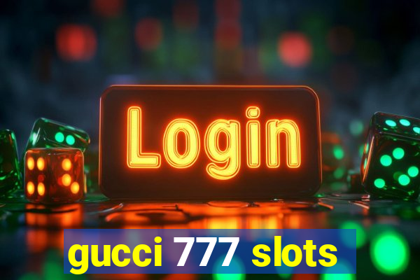 gucci 777 slots